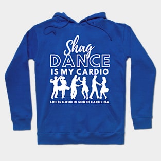 Shag Dance is my Cardio Life is good in South Carolina Hoodie